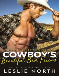 Leslie North — Cowboy's Beautiful Best Friend (Anderson Ranch Brothers Book 2)