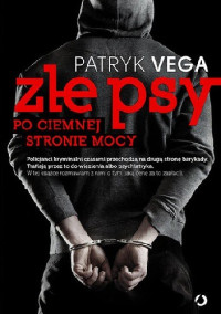 Patryk Vega — Złe psy. Po ciemnej stronie mocy