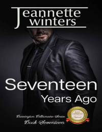 Jeannette Winters — Seventeen Years Ago (Barrington Billionaires Book 17)