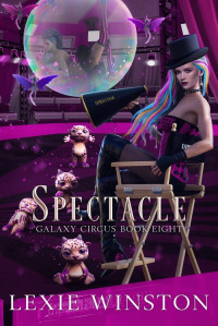 Lexie Winston — Spectacle (Galaxy Circus Book 8)