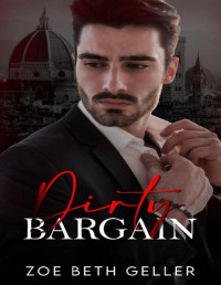 Zoe Beth Geller — Dirty Bargain: A Dark Mafia Romance: (Micheli Mafia) Book 3 (Dirty: A Dark Mafia Romance Series)