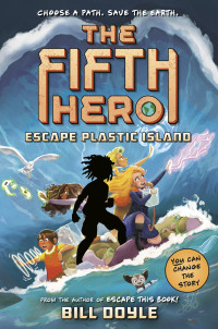 Bill Doyle — The Fifth Hero #2: Escape Plastic Island