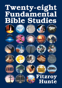 Fitzroy Hunte — Twenty-Eight Fundamental Bible Studies