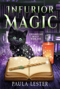 Paula Lester — Infurior Magic (Unfamiliar Magic Book 1)