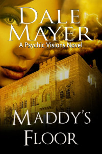 Mayer, Dale — Psychic Visions 03 - Maddy's Floor