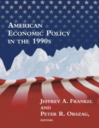 Jeffrey A. Frankel, Peter R. Orszag — American Economic Policy in the 1990s