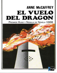 Anne McCaffrey — El Vuelo Del Dragón