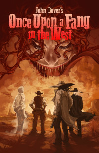 John Dover — Once Upon a Fang in the West
