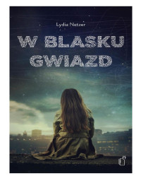 Lydia Netzer — W blasku gwiazd