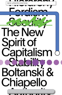 Luc Boltanski & Ève Chiapello — The New Spirit Of Capitalism [new updated edition]