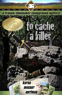 Karen Nortman — To Cache a Killer (The Frannie Shoemaker Campground Mysteries Book 5)