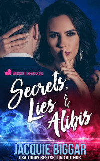 Jacquie Biggar — Secrets, Lies & Alibis (Wounded Hearts Book 8)