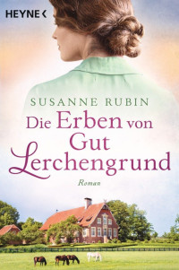 Rubin, Susanne — Die Erben von Gut Lerchengrund