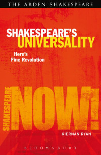 Kiernan Ryan; — Shakespeare's Universality: Here's Fine Revolution