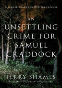 Terry Shames — An Unsettling Crime for Samuel Craddock