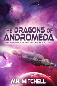 W. H. Mitchell — The Dragons of Andromeda (The Imperium Chronicles Book 2)