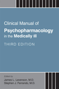 James L. Levenson;Stephen J. Ferrando; — Clinical Manual of Psychopharmacology in the Medically Ill