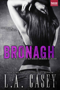 L.A Casey — Bronagh (Irmãos Slater)