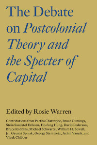 Rosie Warren — The Debate on Postcolonial Theory and the Specter of Capital