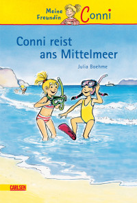 Boehme, Julia [Boehme, Julia] — Conni-Erzählbände, Band 5: Conni reist ans Mittelmeer