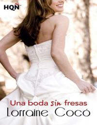 Cocó, Lorraine — Una boda sin fresas (HQÑ) (Spanish Edition)