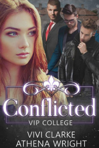 Athena Wright & Vivi Clarke — Conflicted: A Reverse Harem Romance (VIP College Book 2)