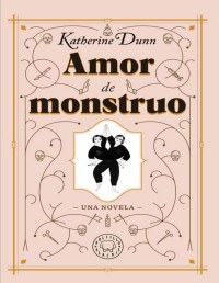 Katherine Dunn — Amor de monstruo