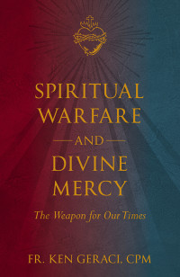 Geraci, Ken; — Spiritual Warfare and Divine Mercy