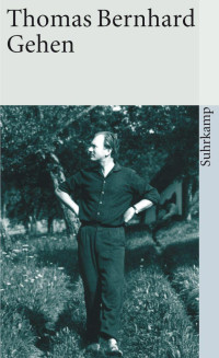 Thomas Bernhard — Gehen