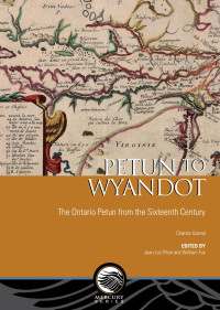 Charles Garrad — Petun to Wyandot: The Ontario Petun from the Sixteenth Century