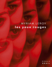 Myriam Leroy [Leroy, Myriam] — Les yeux rouges (French Edition)