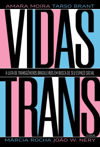 Amara Moira & João W. Nery & Márcia Rocha & Taro Brant — Vidas Trans