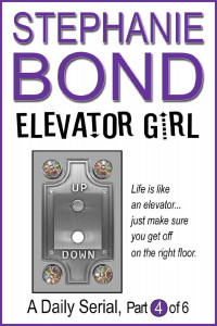 Stephanie Bond — Elevator Girl: A Daily Serial part 4 of 6