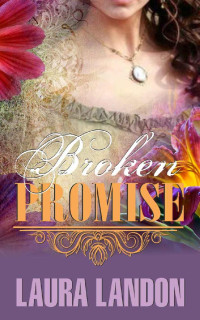 Laura Landon — Broken Promise (Brotherhood Series Book 2)