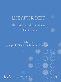 Joseph E. Stiglitz — Life After Debt: The Origins and Resolutions of Debt Crisis (International Economic Association)