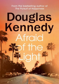 Douglas Kennedy — Afraid of the Light