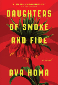 Ava Homa [Homa, Ava] — Daughters of Smoke and Fire: A Novel
