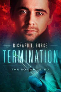 Richard T. Burke — Termination: The Boy Who Died (Decimation Book 2)