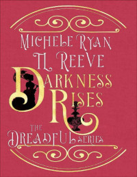TL Reeve & Michele Ryan — Darkness Rises (The Dreadfuls Book 1)
