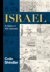 Colin Shindler — Israel - A History in 100 Cartoons