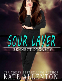 Kate Allenton — Sour Layer (Bennett Dynasty Book 5)