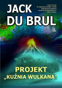 Jack Du Brul — Projekt "Ku?nia Wulkana"