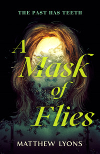 Matthew Lyons — A Mask of Flies