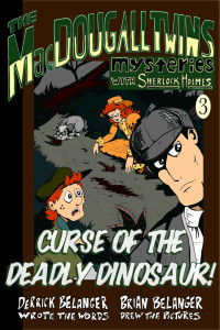 Derrick Belanger [Belanger, Derrick] — The MacDougall Twins with Sherlock Holmes 03: Curse of the Deadly Dinosaur