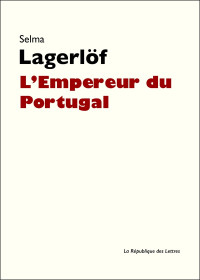 Selma Lagerlöf [Lagerlöf, Selma] — L'Empereur du Portugal