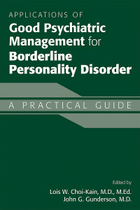 Lois W. Choi-Kain;John G. Gunderson; — Applications of Good Psychiatric Management for Borderline Personality Disorder