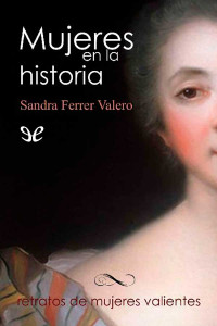 Sandra Ferrer Valero — MUJERES EN LA HISTORIA