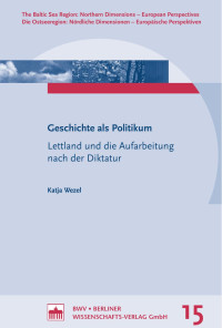 Katja Wezel — Lettland und die Aufarbeitung nach der Diktatur