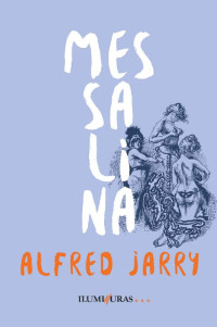 Alfred Jarry — Messalina: romance da Roma antiga