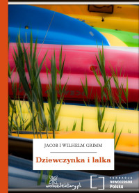 Jacob i Wilhelm Grimm — Dziewczynka i lalka